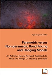 Parametric Versus Non-parametric Bond Pricing and Hedging Models (Paperback)
