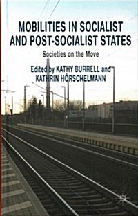 Mobilities in Socialist and Post-Socialist States : Societies on the Move (Hardcover)