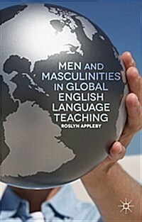 Men and Masculinities in Global English Language Teaching (Hardcover)