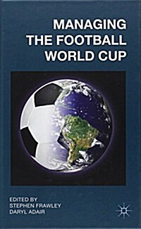 Managing the Football World Cup (Hardcover)