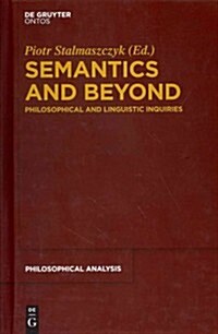 Semantics and Beyond: Philosophical and Linguistic Inquiries (Hardcover)