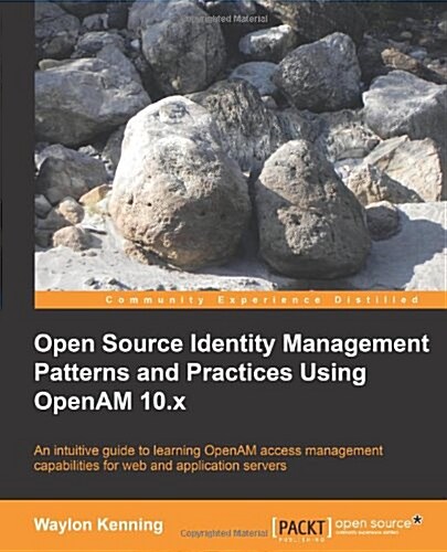 Open Source Identity Management Patterns and Practices Using Openam 10.X (Paperback)