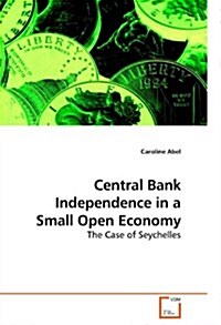 Central Bank Independence in a Small Open Economy (Paperback)