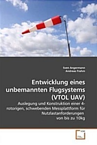 Entwicklung Eines Unbemannten Flugsystems (Vtol Uav) (Paperback)