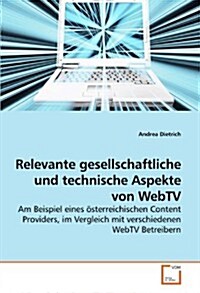 Relevante Gesellschaftliche Und Technische Aspekte Von Webtv (Paperback)