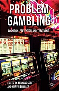 Problem Gambling : Cognition, Prevention and Treatment (Hardcover)