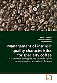 Management of Intrinsic Quality Characteristics for Specialty Coffee (Paperback)