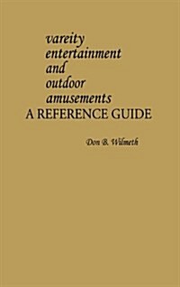 Variety Entertainment and Outdoor Amusements: A Reference Guide (Hardcover)