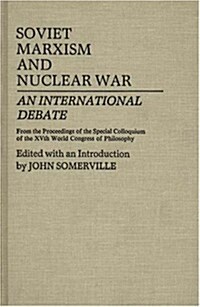 Soviet Marxism and Nuclear War: An International Debate (Hardcover)