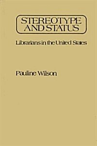 Stereotype and Status: Librarians in the United States (Hardcover)