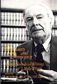 On Courts and Democracy: Selected Nonjudicial Writings of J. Skelly Wright (Hardcover)