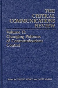Critical Communications Review: Volume 2: Changing Patterns of Communication Control (Hardcover)