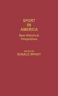 Sport in America: New Historical Perspectives (Hardcover)