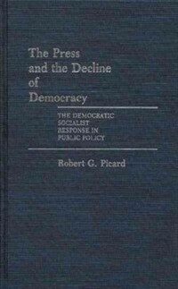 The press and the decline of democracy : the democratic socialist response in public policy
