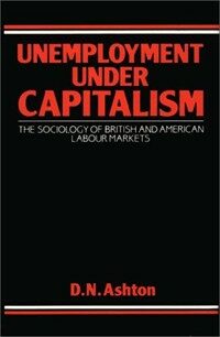 Unemployment under capitalism : the sociology of British and American labour markets