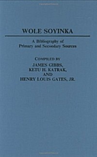 Wole Soyinka: A Bibliography of Primary and Secondary Sources (Hardcover)