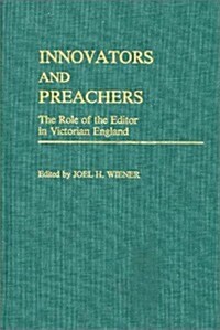 Innovators and Preachers: The Role of the Editor in Victorian England (Hardcover)