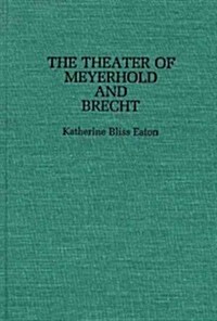 The Theatre of Meyerhold and Brecht (Hardcover)