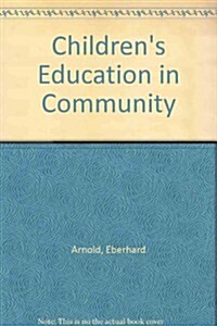 Childrens Education in Community: The Basis of Bruderhof Education (Paperback)