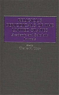 Religious Periodicals of the United States: Academic and Scholarly Journals (Hardcover)