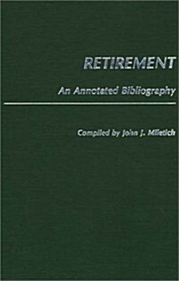 Retirement: An Annotated Bibliography (Hardcover)