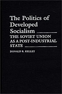 The Politics of Developed Socialism: The Soviet Union as a Post-Industrial State (Hardcover)