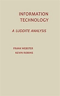 Information Technology: A Luddite Analysis (Hardcover)