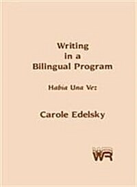 Writing in a Bilingual Program: Habia Una Vez (Paperback)