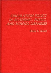 Circulation Policy in Academic, Public, and School Libraries (Hardcover)