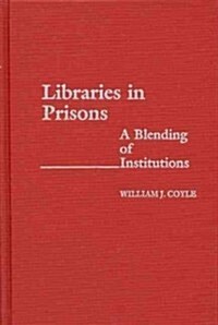 Libraries in Prisons: A Blending of Institutions (Hardcover)