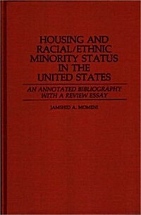 Housing and Racial/Ethnic Minority Status in the United States: An Annotated Bibliography with a Review Essay (Hardcover)