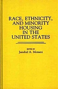 Race, Ethnicity, and Minority Housing in the United States (Hardcover)