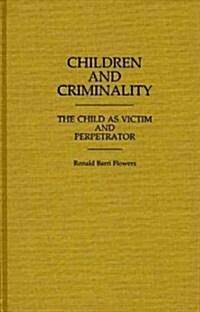 Children and Criminality: The Child as Victim and Perpetrator (Hardcover)