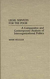 Legal Services for the Poor: A Comparative and Contemporary Analysis of Interorganizational Politics (Hardcover)