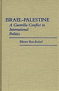 Israel-Palestine: A Guerrilla Conflict in International Politics (Hardcover)