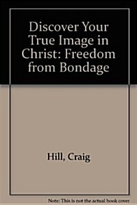 Discover Your True Image in Christ (Paperback)