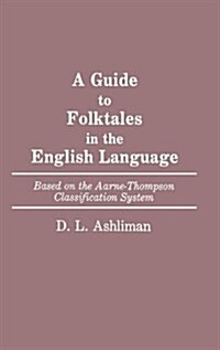 Guide to Folktales in the English Language: Based on the Aarne-Thompson Classification System (Hardcover)