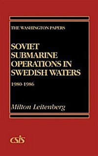 Soviet Submarine Operations in Swedish Waters: 1980-1986 (Hardcover)