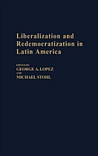 Liberalization and Redemocratization in Latin America (Hardcover)