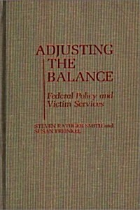 Adjusting the Balance: Federal Policy and Victim Services (Hardcover)