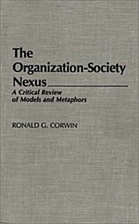 The Organization-Society Nexus: A Critical Review of Models and Metaphors (Hardcover)