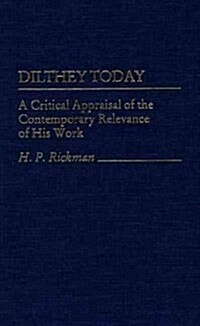 Dilthey Today: A Critical Appraisal of the Contemporary Relevance of His Work (Hardcover)