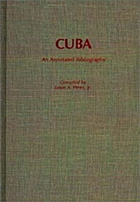 Cuba: An Annotated Bibliography (Hardcover)