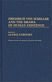 Friedrich Von Schiller and the Drama of Human Existence (Hardcover)