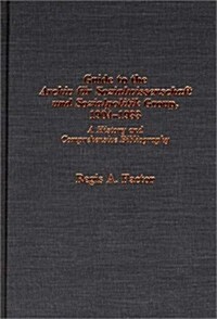 Guide to the Archiv Fu?r Sozialwissenschaft Und Sozialpolitik Group, 1904-1933: A History and Comprehensive Bibliography (Hardcover)