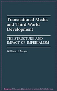 Transnational Media and Third World Development: The Structure and Impact of Imperialism (Hardcover)