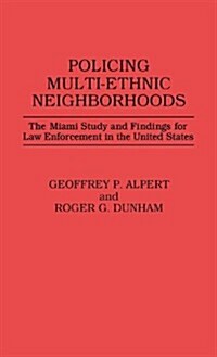 Policing Multi-Ethnic Neighborhoods: The Miami Study and Findings for Law Enforcement in the United States (Hardcover)