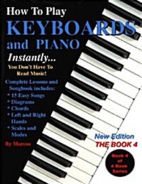 How to Play Keyboards and Piano Instantly: The Book 4 (Paperback)