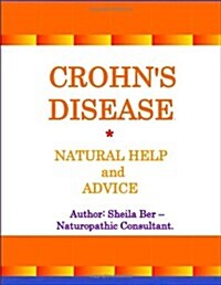 Crohns Disease - Natural Help and Advice. Sheila Ber- Naturopathic Consultant. (Paperback)