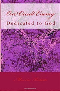 Our Occult Enemy: Dedicated to God (Paperback)